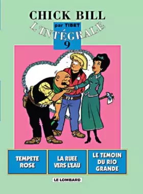 Couverture du produit · Chick Bill - L'Intégrale, tome 9 : Tempête Rose - Ruée vers L'Eau - Le Témoin du Rio Grande