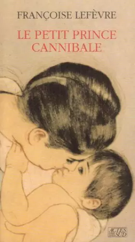 Couverture du produit · Le petit prince cannibale - Prix Goncourt des Lycéens 1990