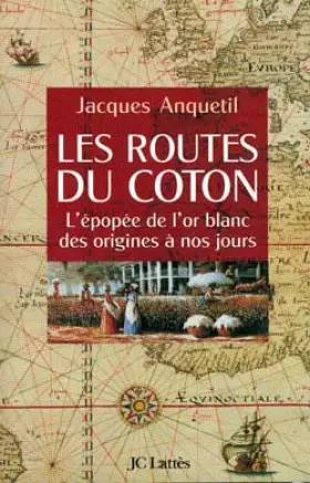 Couverture du produit · LES ROUTES DU COTON. L'épopée de l'or blanc