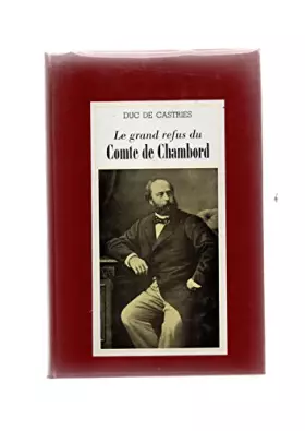 Couverture du produit · LE GRAND REFUS DU COMTE DE CHAMBORD