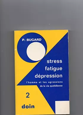 Couverture du produit · Stress, fatigue et dépression.. 2. Stress, fatigue et dépression. Clinique, sociologie, symbolique et traitement. Volume : 2