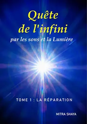 Couverture du produit · Quête de l'infini par les sons et la Lumière, Tome 1: La Réparation