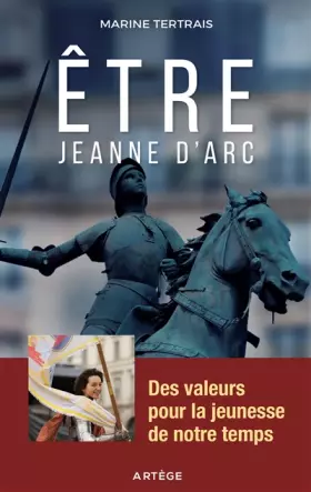 Couverture du produit · Être Jeanne d'Arc: Des valeurs pour la jeunesse de notre temps