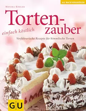 Couverture du produit · Tortenzauber . Das neue Kochvergnügen/Backvergnügen (GU Altproduktion)