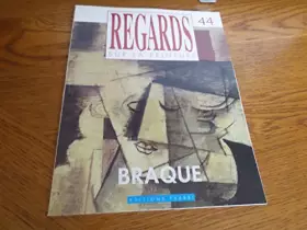 Couverture du produit · REGARDS SUR LA PEINTURE, N° 44, BRAQUE