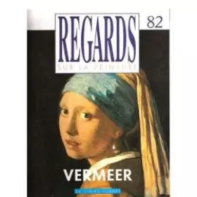 Couverture du produit · Regards sur la Peinture. N? 82, 1988 : Consacr? ? Jan Vermeer (1632-1675). Reproduction des tableaux suivants en couleurs hors