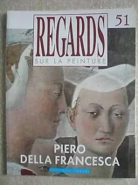 Couverture du produit · Regards sur la peinture n°51. piero della francesca
