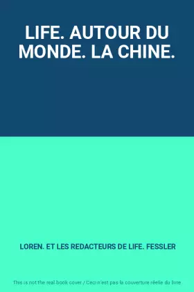 Couverture du produit · LIFE. AUTOUR DU MONDE. LA CHINE.
