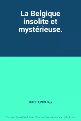Couverture du produit · La Belgique insolite et mystérieuse.