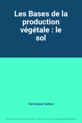 Couverture du produit · Les Bases de la production végétale : le sol