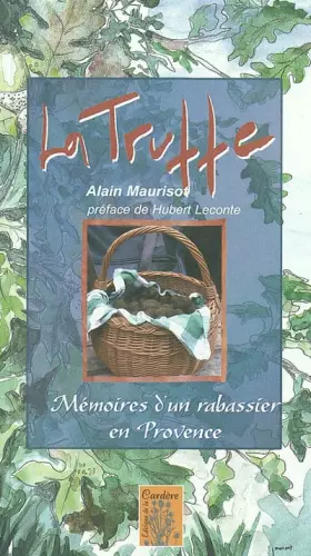 Couverture du produit · La truffe - Mémoires d'un rabassier en Provence