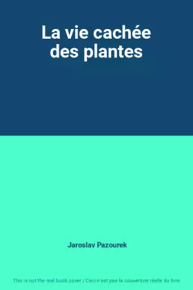 Couverture du produit · La vie cachée des plantes