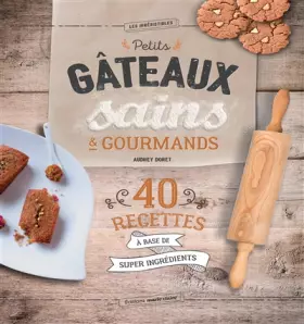 Couverture du produit · Petits gâteaux sains et gourmands: 40 recettes a base de super ingredients
