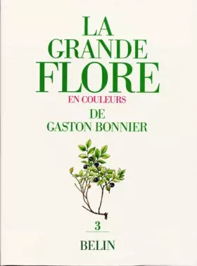Couverture du produit · La Grande flore en couleurs de Gaston Bonnier, tome 3. Texte