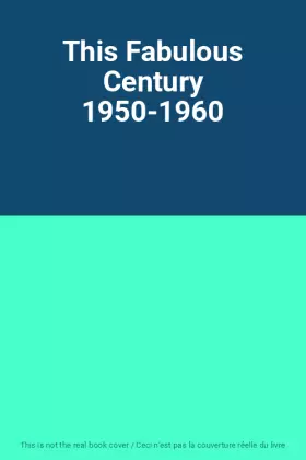 Couverture du produit · This Fabulous Century 1950-1960