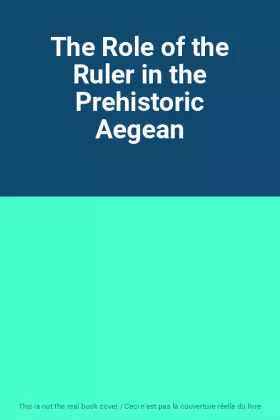 Couverture du produit · The Role of the Ruler in the Prehistoric Aegean