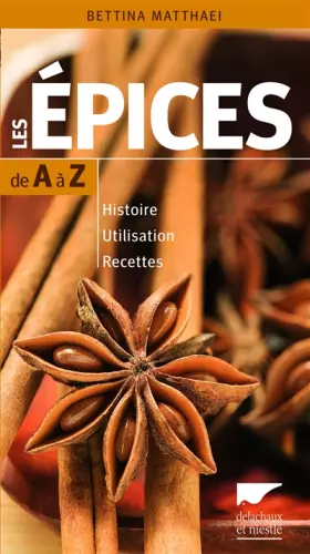 Couverture du produit · Les Epices de A à Z. Histoire - Utilisation - Recettes