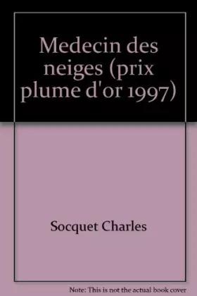 Couverture du produit · Medecin des neiges (prix plume d'or 1997)