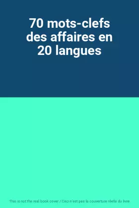 Couverture du produit · 70 mots-clefs des affaires en 20 langues