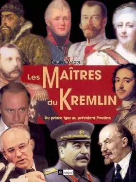 Couverture du produit · Les maîtres du Kremlin : Du prince Igor au président Poutine
