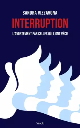 Couverture du produit · Interruption: L'avortement par celles qui l'ont vécu