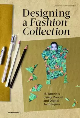 Couverture du produit · Designing A Fashion Collection. 16 Tutorials using Manual And Digital Techniques (Promopress Fashion Collection)