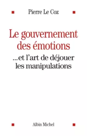 Couverture du produit · Le Gouvernement des émotions: ... et l'art de déjouer les manipulations