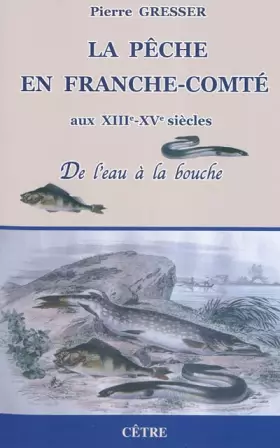 Couverture du produit · La pêche en Franche-Comté aux XIIIe-XVe siècles: De l'eau à la bouche