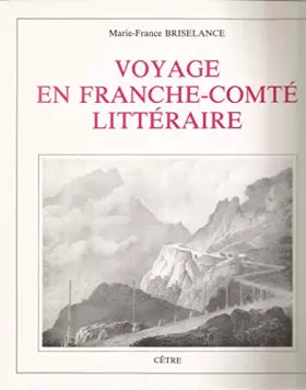 Couverture du produit · Voyage en Franche-Comté littéraire