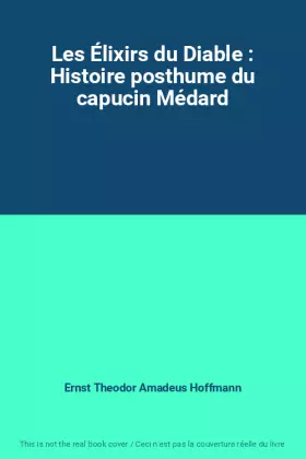 Couverture du produit · Les Élixirs du Diable : Histoire posthume du capucin Médard