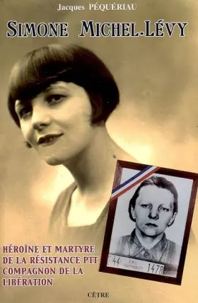 Couverture du produit · Simone Michel-Lévy: Héroïne et martyre de la Résistance PTT, Compagnon de la Libération