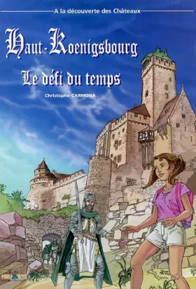 Couverture du produit · Haut-Koenigsbourg: Le défi du temps