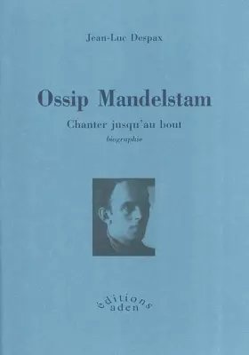 Couverture du produit · Ossip Mandelstam : Chanter jusqu'au bout