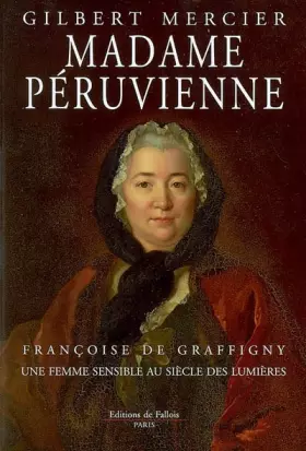 Couverture du produit · Madame Péruvienne : Françoise de Graffigny, une femme sensible au siècle des Lumières