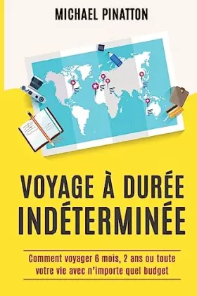 Couverture du produit · Voyage à Durée Indéterminée: Comment voyager 6 mois, 2 ans ou toute votre vie avec n'importe quel budget (French Edition)