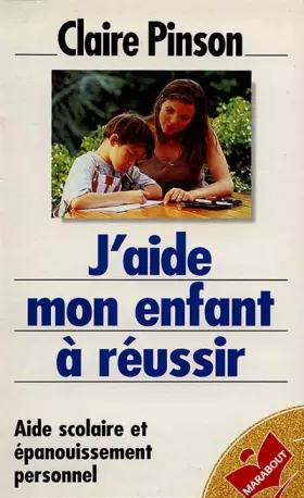 Couverture du produit · J'Aide Mon Enfant A Reussir. Aide Scolaire Et Epanouissement Personnel