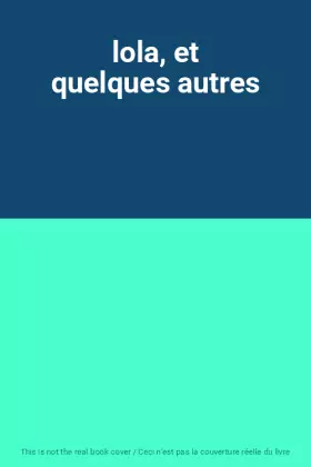 Couverture du produit · lola, et quelques autres
