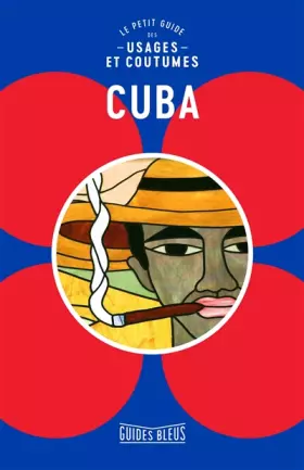 Couverture du produit · Cuba : Le petit guide des usages et coutumes