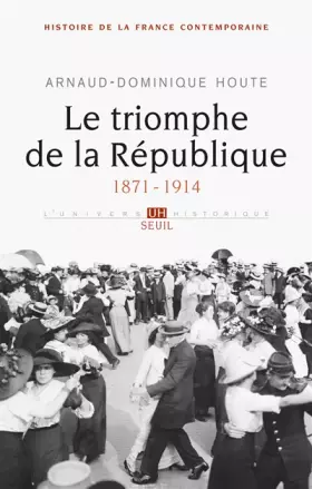 Couverture du produit · Le Triomphe de la République, tome 4 (Histoire de la France contemporaine, t 4): (1871-1914)