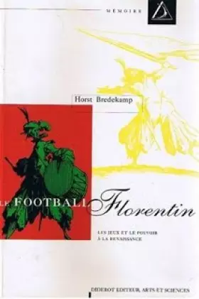 Couverture du produit · Le football florentin : Les jeux et le pouvoir à la Renaissance