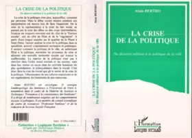 Couverture du produit · La crise de la politique: Du désarroi militant à la politique de la ville