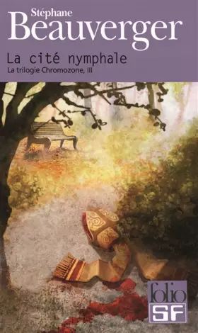 Couverture du produit · La trilogie Chromozone, III : La cité nymphale