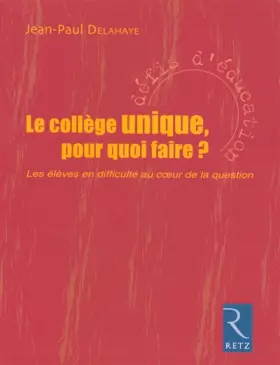 Couverture du produit · Le collège unique, pour quoi faire ? : Les élèves en difficulté au coeur de la question