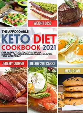Couverture du produit · The Affordable Keto Diet Cookbook 2021: Over 100 Easy to Follow Keto Recipes for Beginners 7 Day Keto Diet Plan included Below 