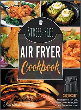 Couverture du produit · Stress-Free Air Fryer Cookbook [3 IN 1]: Choose between 150+ Keto, Oil-Free, Low-Fat Recipes, Save Your Time and Your Money