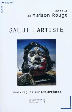Couverture du produit · Salut l'artiste. idées reçues sur les artistes