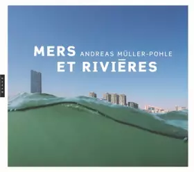 Couverture du produit · Andreas Müller-Pohle Mers et rivières