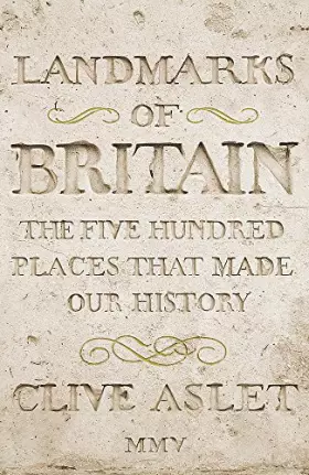 Couverture du produit · Landmarks of Britain: The Five Hundred Places That Made Our History