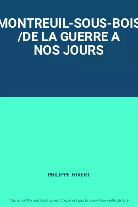 Couverture du produit · MONTREUIL-SOUS-BOIS /DE LA GUERRE A NOS JOURS