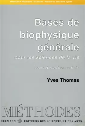 Couverture du produit · Bases de biophysique générale: pour les sciences de la vie. Cours et exercices corrigés
